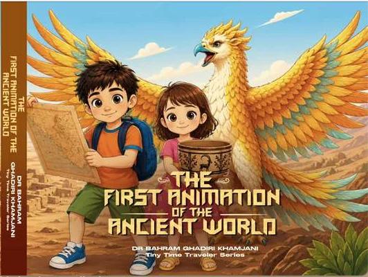 Book cover of "The First Animation of the Ancient World" from the Tiny Time Traveler Series by Dr. Bahram Ghadiri Khamjani.