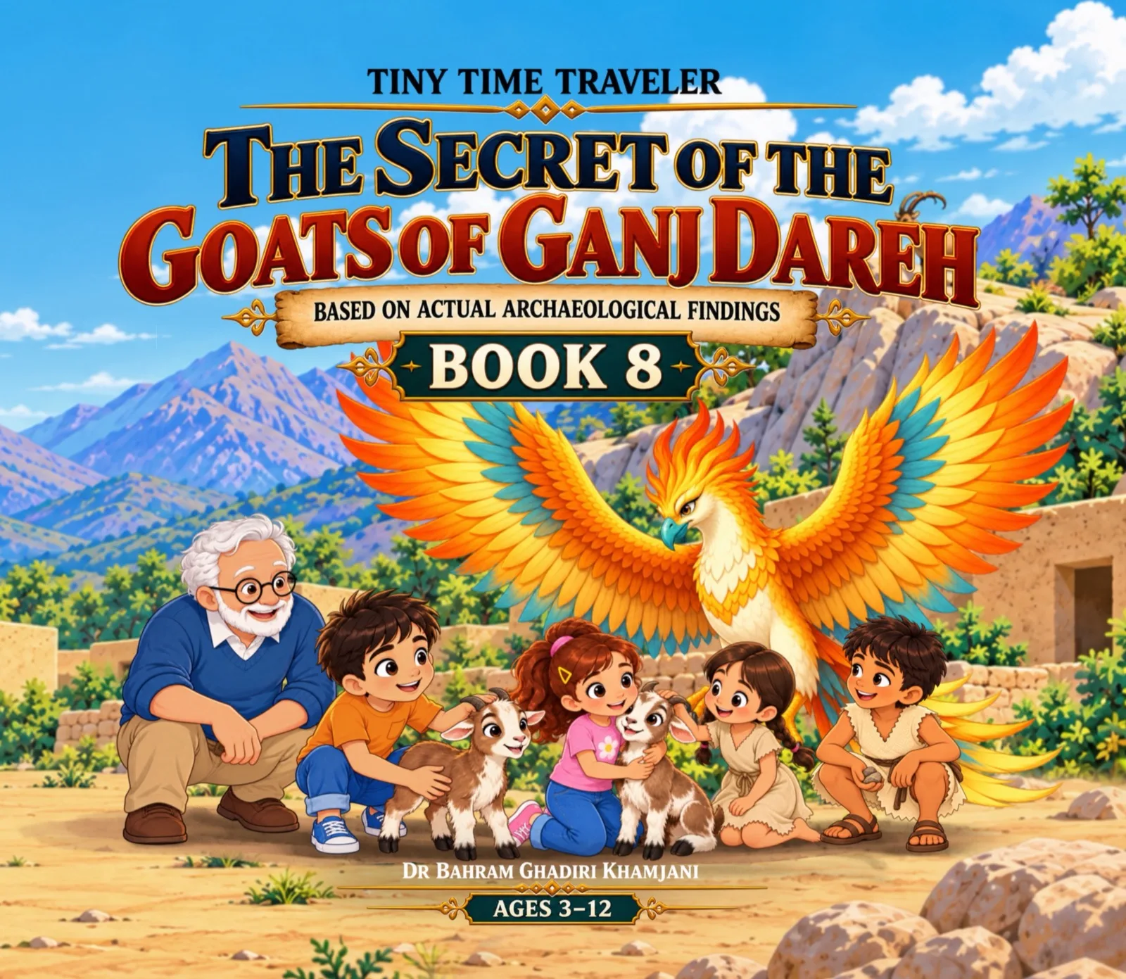 Book cover — The Secret of the Goats of Ganj Dareh, Book Eight in the Time Travelers to Ancient Persia series, showing Aryan, Ariana, their grandfather and two village children with baby goats beneath the Homa bird