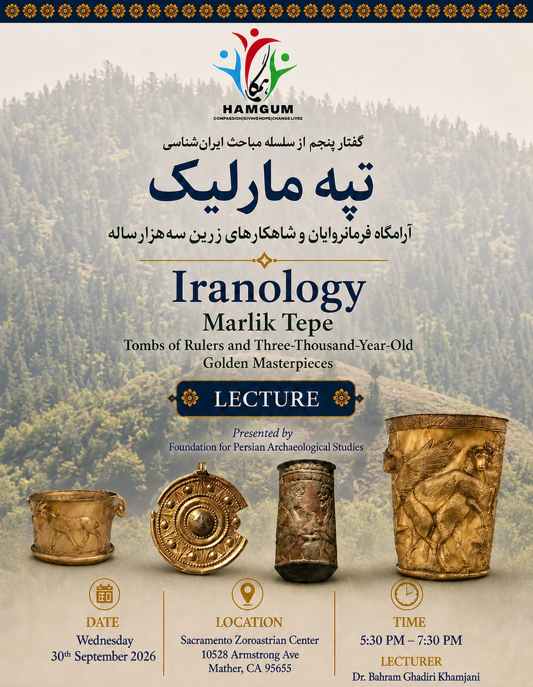 Poster for the Iranology lecture on Marlik Tepe, presented by the Foundation for Persian Archaeological Studies, Wednesday 30 September 2026, 5:30 to 7:30 PM at the Sacramento Zoroastrian Center, 10528 Armstrong Ave, Mather, California. Four golden vessels from Marlik are shown against a forested hillside.