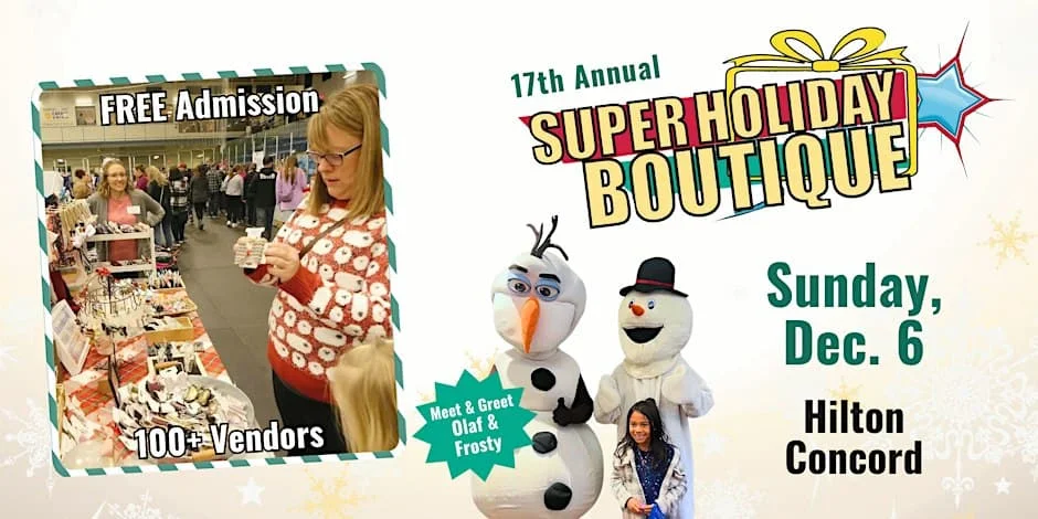 Banner for the 17th annual Super Holiday Boutique, Sunday December 6 at the Hilton Concord, with free admission, 100+ vendors, and Olaf and Frosty.